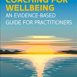 Conversations with Authors - Coaching for Wellbeing: An Evidence-Based Guide for Practitioners - 1st May 2024