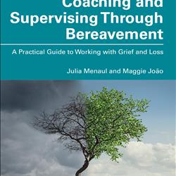 Conversations with Authors – Coaching and Supervising Through Bereavement: A Practical Guide to Grief and Loss
