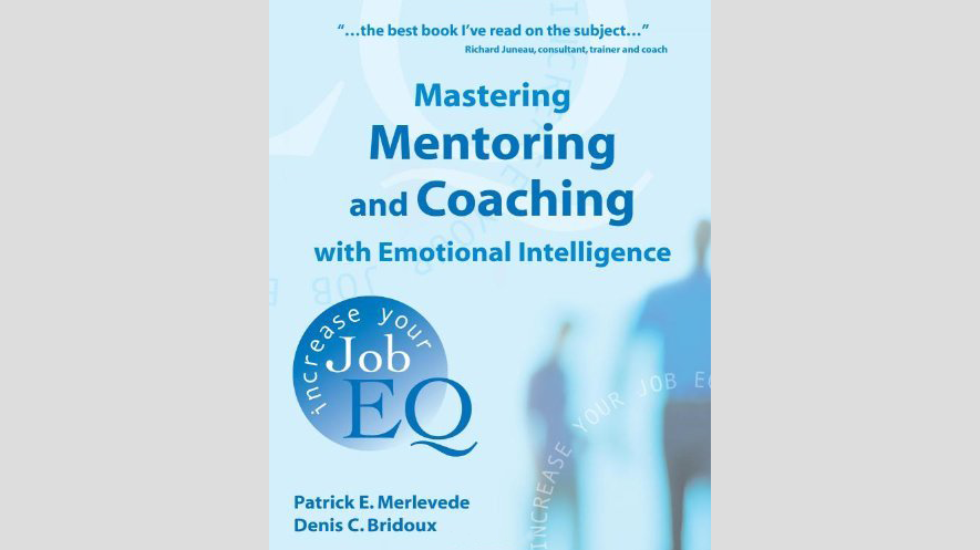 Mastering Mentoring and Coaching with Emotional Intelligence